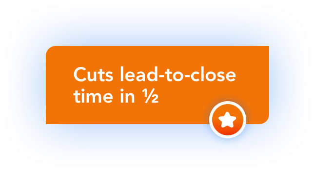 Cuts lead-to-close time in 1/2